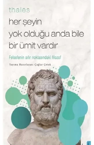 Thales  Her Şeyin Yok Olduğu Anda Bile Bir Ümit Vardır