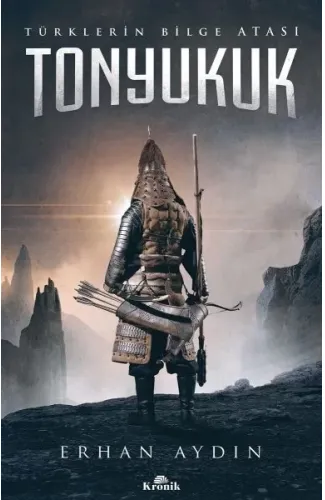 Tonyukuk - Türklerin Bilge Atası