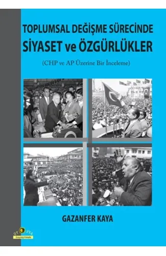 Toplumsal Değişme Sürecinde Siyaset ve Özgürlükler  CHP ve AP Üzerine Bir İnceleme