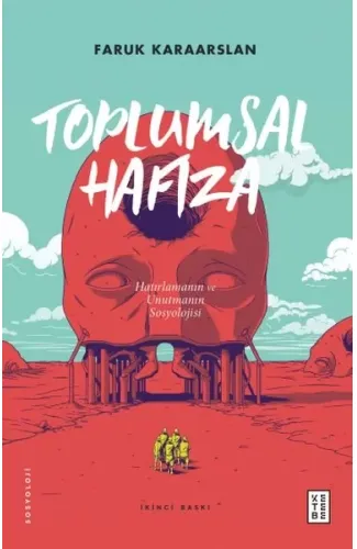 Toplumsal Hafıza - Hatırlamanın ve Unutmanın Sosyolojisi