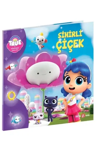 True ve Gökkuşağı Krallığı Sihirli Çiçek