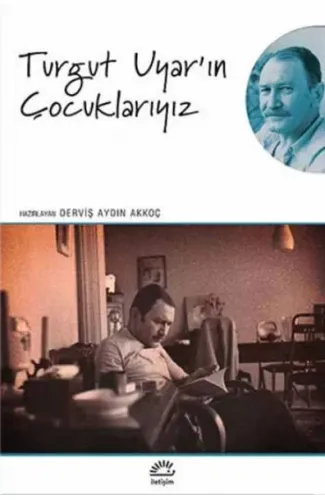 Turgut Uyar'ın Çocuklarıyız