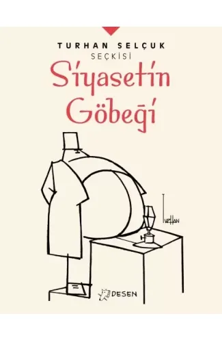 Turhan Selçuk Seçkisi: Siyasetin Göbeği