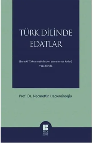 Türk Dilinde Edatlar  En Eski Türkçe Metinlerden Zamanımıza Kadar (Yazı Dilinde)