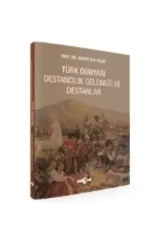 Türk Dünyası Destancılık Geleneği Ve Destanlar