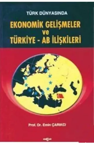 Türk Dünyasında Ekonomik Gelişmeler ve Türkiye - AB İlişkileri