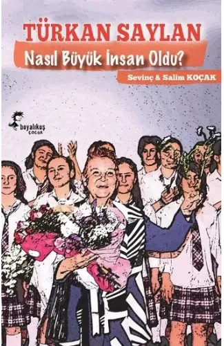 Türkan Saylan Nasıl Büyük İnsan Oldu?