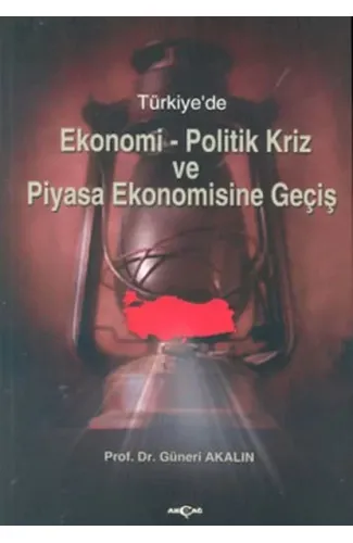 Türkiye'de Ekonomi-Politik Kriz ve Piyasa Ekonomisine Giriş