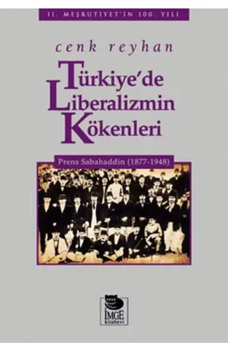 Türkiye'de Liberalizmin Kökenleri  Prens Sabahaddin (1877-1948)