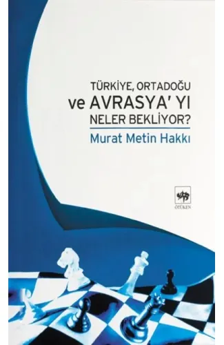 Türkiye Ortadoğu ve Avrasya'yı Neler Bekliyor ?