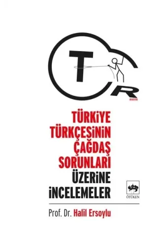Türkiye Türkçesinin Çağdaş Sorunları Üzerine İncelemeler