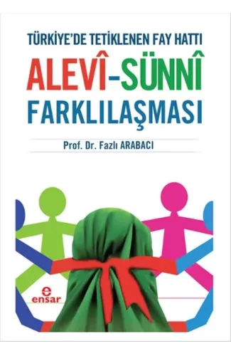 Türkiyede Tetiklenen Fay Hattı Alevi - Sünni Farklılaşması
