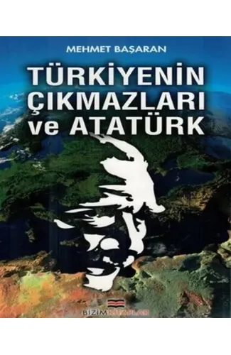 Türkiyenin Çıkmazları ve Atatürk