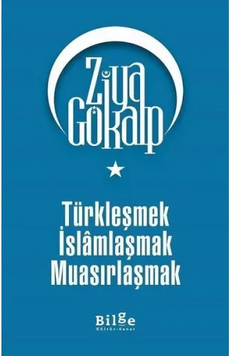 Türkleşmek İslamlaşmak Muasırlaşmak
