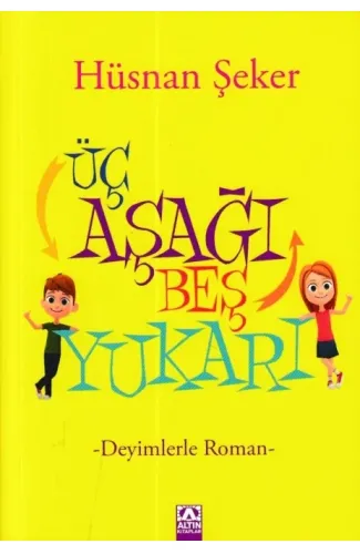 Üç Aşağı Beş Yukarı - Deyimlerle Roman
