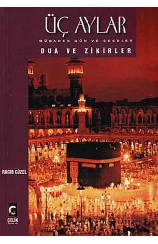 Üç Aylar Mübarek Gün ve Geceler Dua ve Zikirler