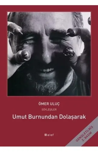 Umut Burnundan Dolaşarak - Ömer Uluç ile Söyleşiler