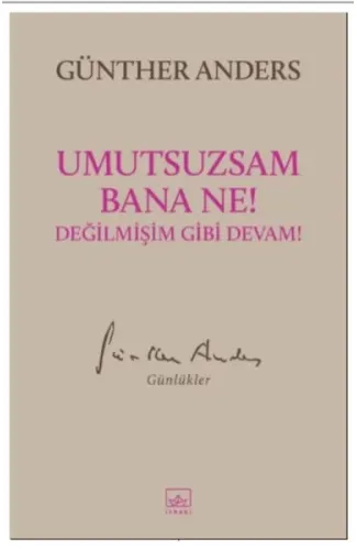Umutsuzsam Bana Ne! Değilmişim Gibi Devam!