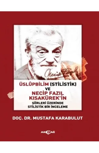 Üslüpbilim (Stilistlik) ve Necip Fazıl Kısakürek'in Şiirleri Üzerinde Stilistlik Bir İnceleme