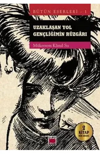 Uzaklaşan Yol - Gençliğimin Rüzgarı (2 Kitap Bir Arada)