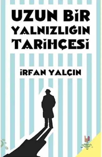 Uzun Bir Yalnızlığın Tarihçesi