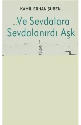 Ve Sevdalara Sevdalanırdı Aşk