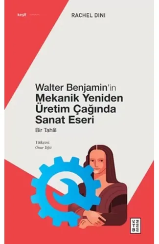 Walter Benjamin’in Mekanik Yeniden Üretim Çağında Sanat Eseri