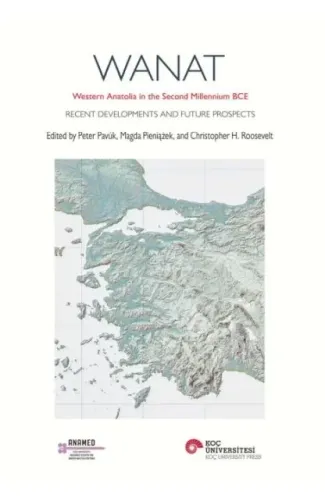 Wanat Western Anatolıa In The Second Mıllennıum Bce Recent Developments And Future Prospects