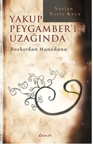 Yakup Peygamber'in Uzağında  Bozkırdan Hanedana