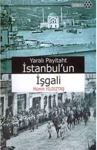 Yaralı Payitaht İstanbul’un İşgali
