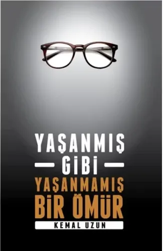 Yaşanmış Gibi Yaşanmamış Bir Ömür