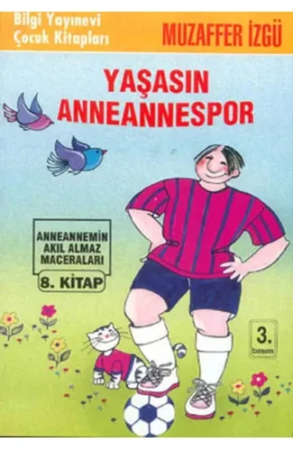 Yaşasın Anneannespor Anneannemizin Akıl Almaz Maceraları 8. Kitap
