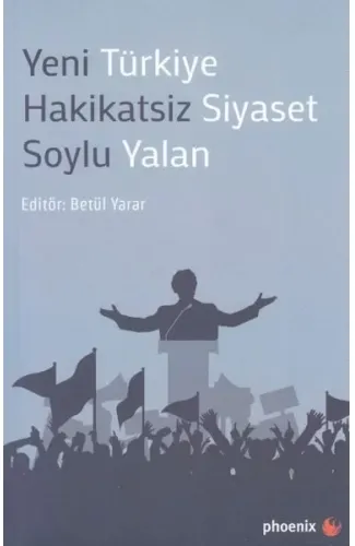 Yeni Türkiye Hakikatsiz Siyaset Soylu Yalan