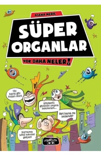 Yok Daha Neler 1 - Süper Organlar
