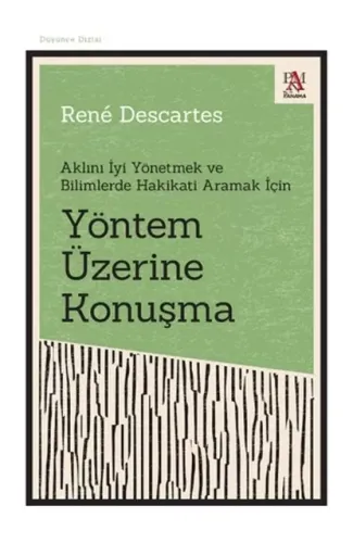 Yöntem Üzerine Konuşma - Aklını İyi Yönetmek ve Bilimlerde Hakikati Aramak İçin