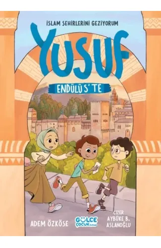 Yusuf Endülüs'te - İslam Şehirlerini Geziyorum