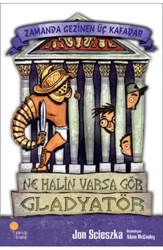 Zamanda Gezinen Üç Kafadar - Ne Halin Varsa Gör, Gladyatör